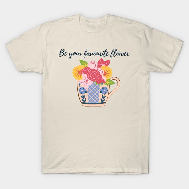 Be your own favourite flower- flowers in cup T-Shirt by Faeblehoarder